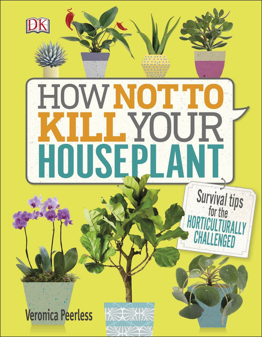 How not to kill your houseplant book